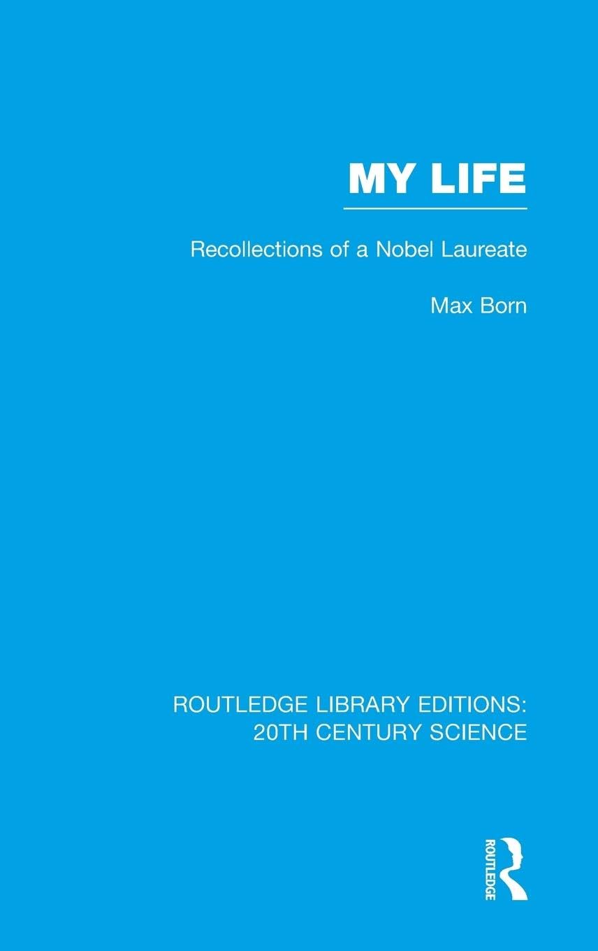 My Life: Recollections of a Nobel Laureate (Routledge Library Editions: 20th Century Science)