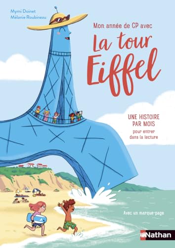 Mon année CP avec la tour Eiffel : une histoire par mois pour entrer dans la lecture