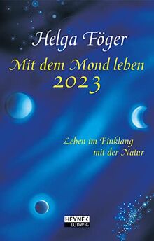 Mit dem Mond leben 2023: Leben im Einklang mit der Natur - Taschenkalender 10,0 x 15,5 cm