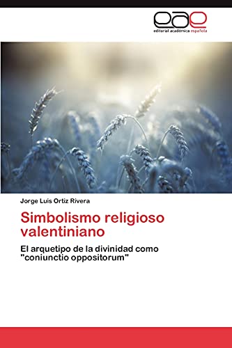 Simbolismo religioso valentiniano: El arquetipo de la divinidad como coniunctio oppositorum