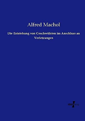 Die Entstehung von Geschwülsten im Anschluss an Verletzungen