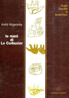 Le mani di Le Corbusier