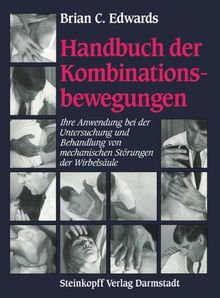 Handbuch der Kombinationsbewegungen: Ihre Anwendung bei der Untersuchung und Behandlung von mechanischen Störungen der Wirbelsäule