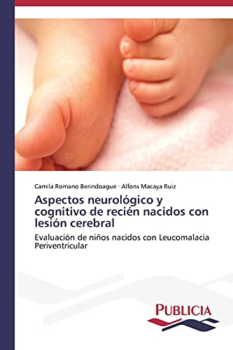 Aspectos neurológico y cognitivo de recién nacidos con lesión cerebral: Evaluación de niños nacidos con Leucomalacia Periventricular
