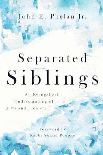 Separated Siblings: An Evangelical Understanding of Jews and Judaism