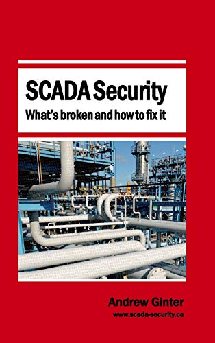 Andrew Ginter Scada Security - What's Broken And How To Fix It