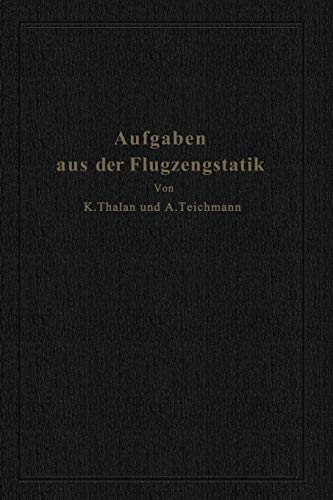 Aufgaben aus der Flugzeugstatik: Im Auftrage Der Deutschen Versuchsanstalt Für Luftfahrt, E. V., Berlin-Adlershof (German Edition)