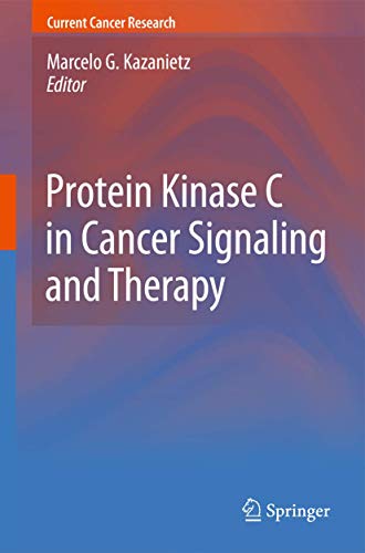 Protein Kinase C in Cancer Signaling and Therapy (Current Cancer Research)