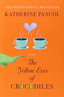 The Yellow Eyes of Crocodiles: A Novel