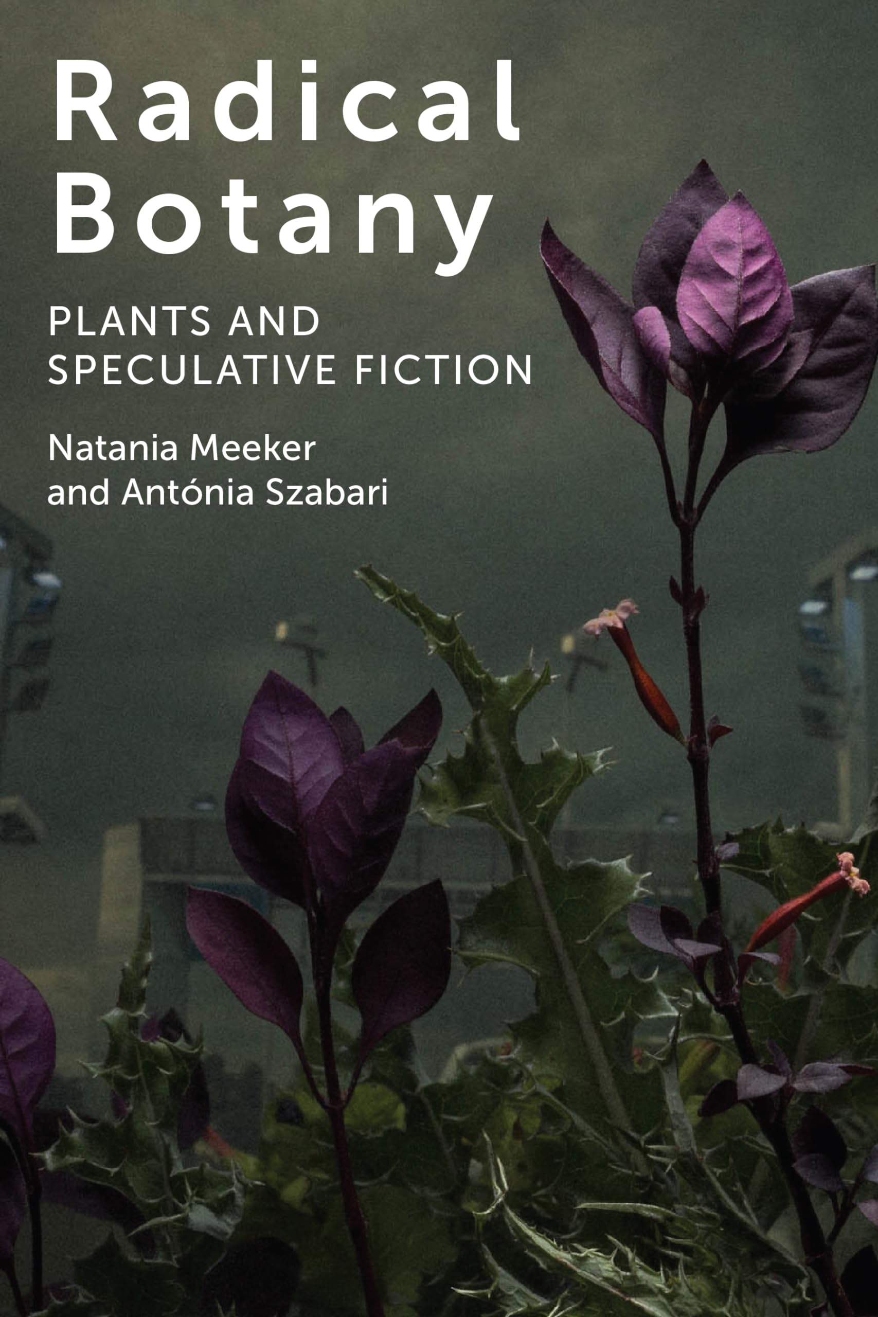 Natania Meeker Radical Botany, Plants And Speculative Fiction