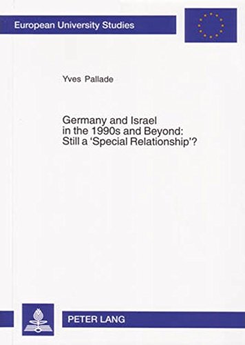 Germany and Israel in the 1990s and Beyond: Still a 'Special Relationship'?: Still a Special Relationship? (Europäische Hochschulschriften - Reihe XXXI)