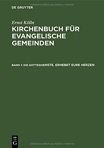 Die Gottesdienste. Erhebet eure Herzen: Ein gottesdienstliches Handbuch (Ulrich Altmann: Kirchenbuch für evangelische Gemeinden)