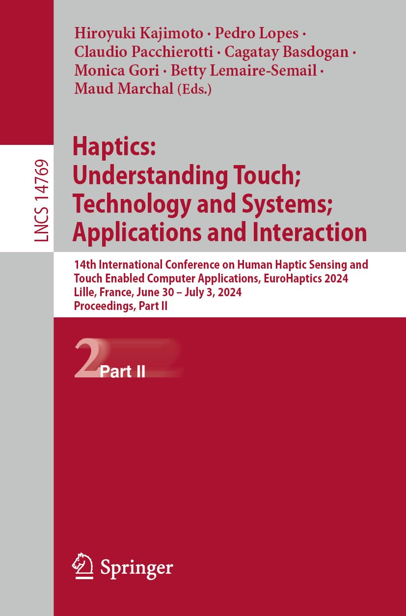 Haptics: Understanding Touch; Technology and Systems; Applications and Interaction: 14th International Conference on Human Haptic Sensing and Touch ... Notes in Computer Science, Band 14769)