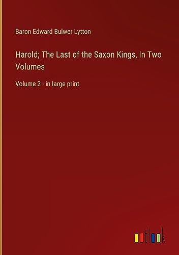 Harold; The Last of the Saxon Kings, In Two Volumes: Volume 2 - in large print