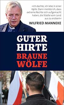 Guter Hirte. Braune Wölfe.: "Ich dachte, ich lebe in einer Idylle. Dann merkte ich, dass neue Rechte sich aufgemacht haben, die Städte vom Land aus zu erobern."