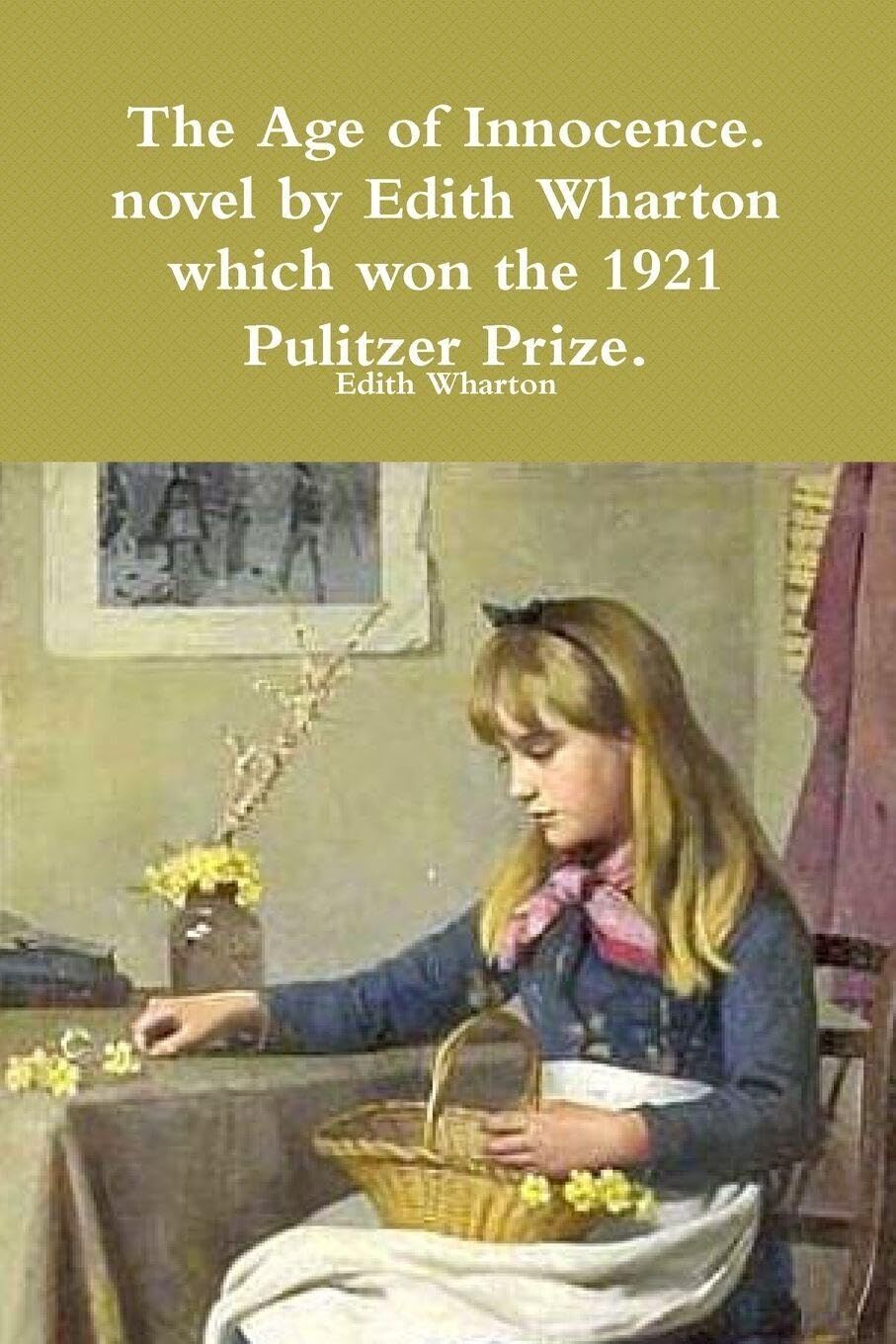 The Age of Innocence. novel by Edith Wharton which won the 1921 Pulitzer Prize.