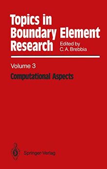 Computational Aspects (Topics in Boundary Element Research, 3, Band 3)