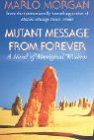 Mutant Message from Forever: A Novel of Aboriginal Wisdom