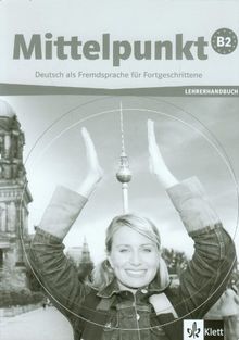 Mittelpunkt. Lehrwerk für Fortgeschrittene (B2,C1) / Lehrerhandbuch B2: BD 1