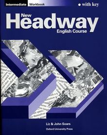 New Headway. Intermediate Workbook. Mit integriertem Schlüssel: English Course: Workbook (with Key) Intermediate level (New Headway English Course)