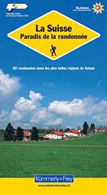 La Suisse: Paradis de la randonée. 50 randonnées dans les plus belles régions de Suisse (Kümmerly+Frey Freizeitbücher)