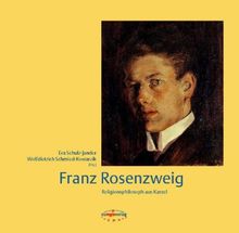 Franz Rosenzweig: Religionsphilosoph aus Kassel