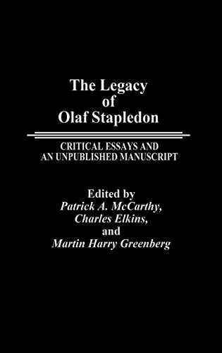 The Legacy of Olaf Stapledon: Critical Essays and an Unpublished Manuscript (Contributions to the Study of Science Fiction & Fantasy)