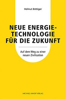 Neue Energietechnologie für die Zukunft: Auf dem Weg zu einer neuen Zivilisation
