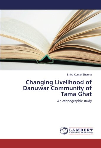 Changing Livelihood of Danuwar Community of Tama Ghat: An ethnographic study