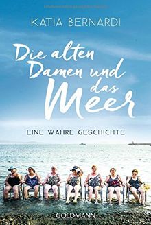 Die alten Damen und das Meer: Eine wahre Geschichte
