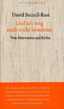 Und ich mag mich nicht bewahren: Vom Älterwerden und Reifen. Mit Gedichten von Rainer Maria Rilke und Josef von Eichendorff