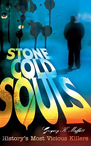 Stone Cold Souls: History's Most Vicious Killers