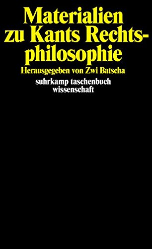 Materialien zu Kants Rechtsphilosophie: Herausgegeben von Zwi Batscha (suhrkamp taschenbuch wissenschaft)