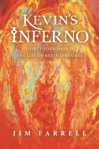 Kevin’s Inferno: Thirty-four Days in the Life of Kevin O’Rourke