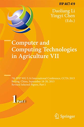 Computer and Computing Technologies in Agriculture VII: 7th IFIP WG 5.14 International Conference, CCTA 2013, Beijing, China, September 18-20, 2013, ... and Communication Technology, 419, Band 419)