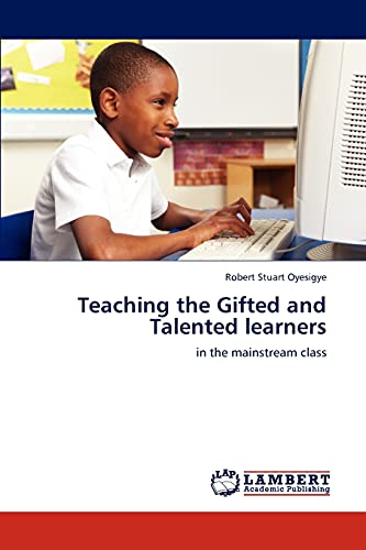 Teaching the Gifted and Talented learners: in the mainstream class