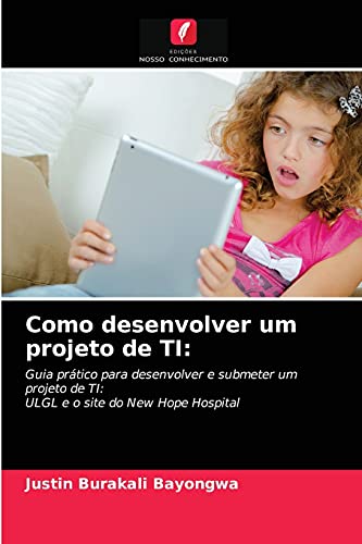 Como desenvolver um projeto de TI:: Guia prático para desenvolver e ...