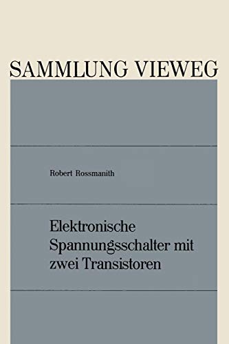 Elektronische Spannungsschalter mit Zwei Transistoren (Sammlung Vieweg) (German Edition) (Sammlung Vieweg, 134, Band 134)