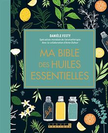 Ma bible des huiles essentielles