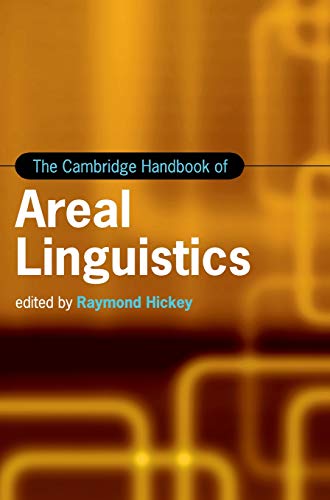 The Cambridge Handbook of Areal Linguistics (Cambridge Handbooks in Language and Linguistics)