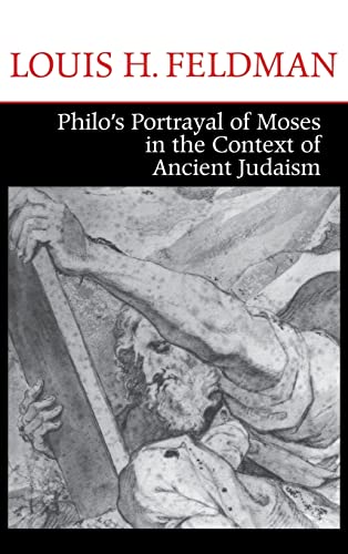 Philo's Portrayal of Moses in the Context of Ancient Judaism (Christianity and Judaism in Antiquity, Band 15)
