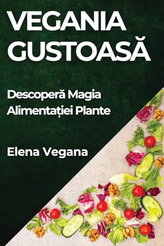 Vegania Gustoas¿: Descoper¿ Magia Alimenta¿iei Plante
