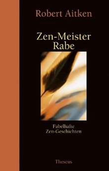 Zen-Meister Rabe. Fabelhafte Zen-Geschichten