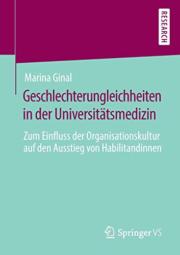 Geschlechterungleichheiten in der Universitätsmedizin: Zum Einfluss der Organisationskultur auf den Ausstieg von Habilitandinnen