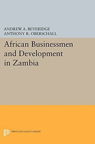 African Businessmen and Development in Zambia (Princeton Legacy Library)
