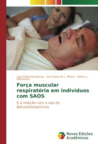 Força muscular respiratória em indivíduos com SAOS: E a relação com o uso de Benzodiazepínicos
