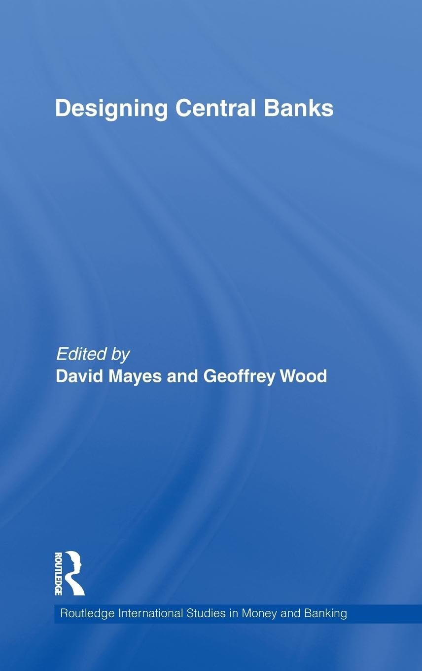 Designing Central Banks (Routledge International Studies in Money and Banking)