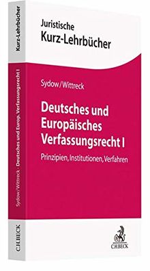 Deutsches und Europäisches Verfassungsrecht I: Prinzipien, Institutionen, Verfahren (Kurzlehrbücher für das Juristische Studium)