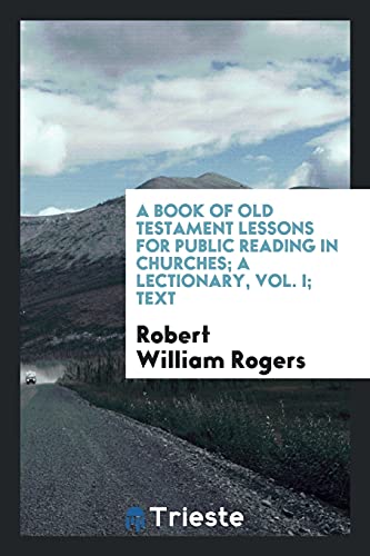 A book of Old Testament lessons for public reading in churches; a lectionary, Vol. I; Text