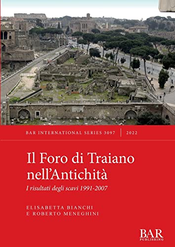 Il Foro di Traiano nell'Antichità: I risultati degli scavi 1991-2007 (International)